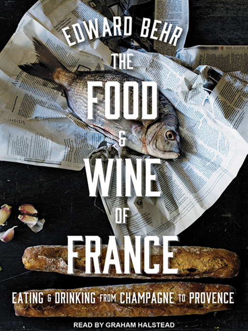 Title details for The Food and Wine of France by Edward Behr - Available